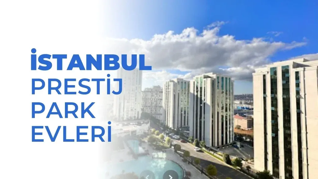 Prestij Park Evleri Esenyurt Satılık Daire Rehberi